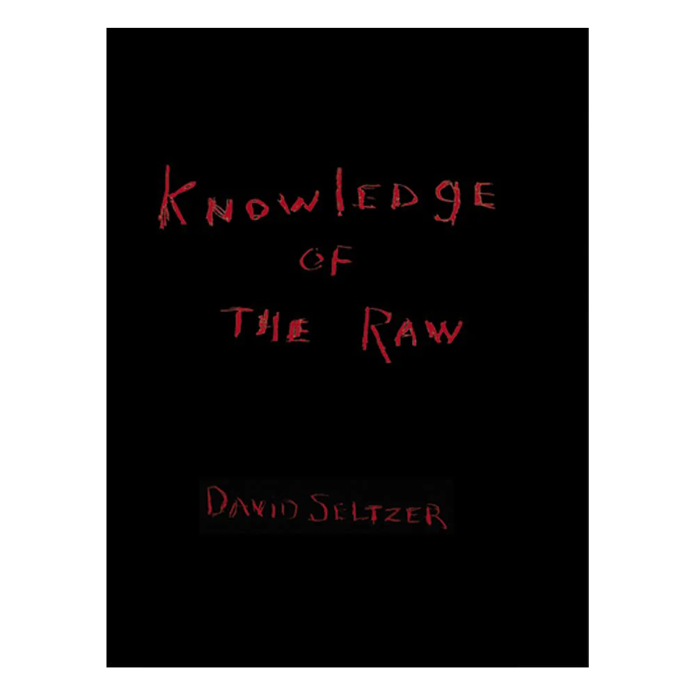 David Seltzer: Knowledge of the Raw