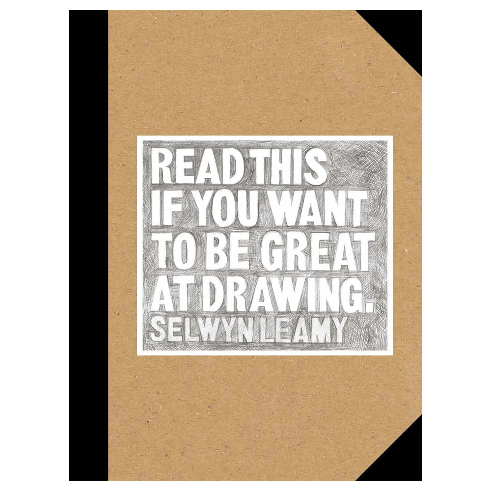 Selwyn Leamy: Read This if You Want to be Great at Drawing