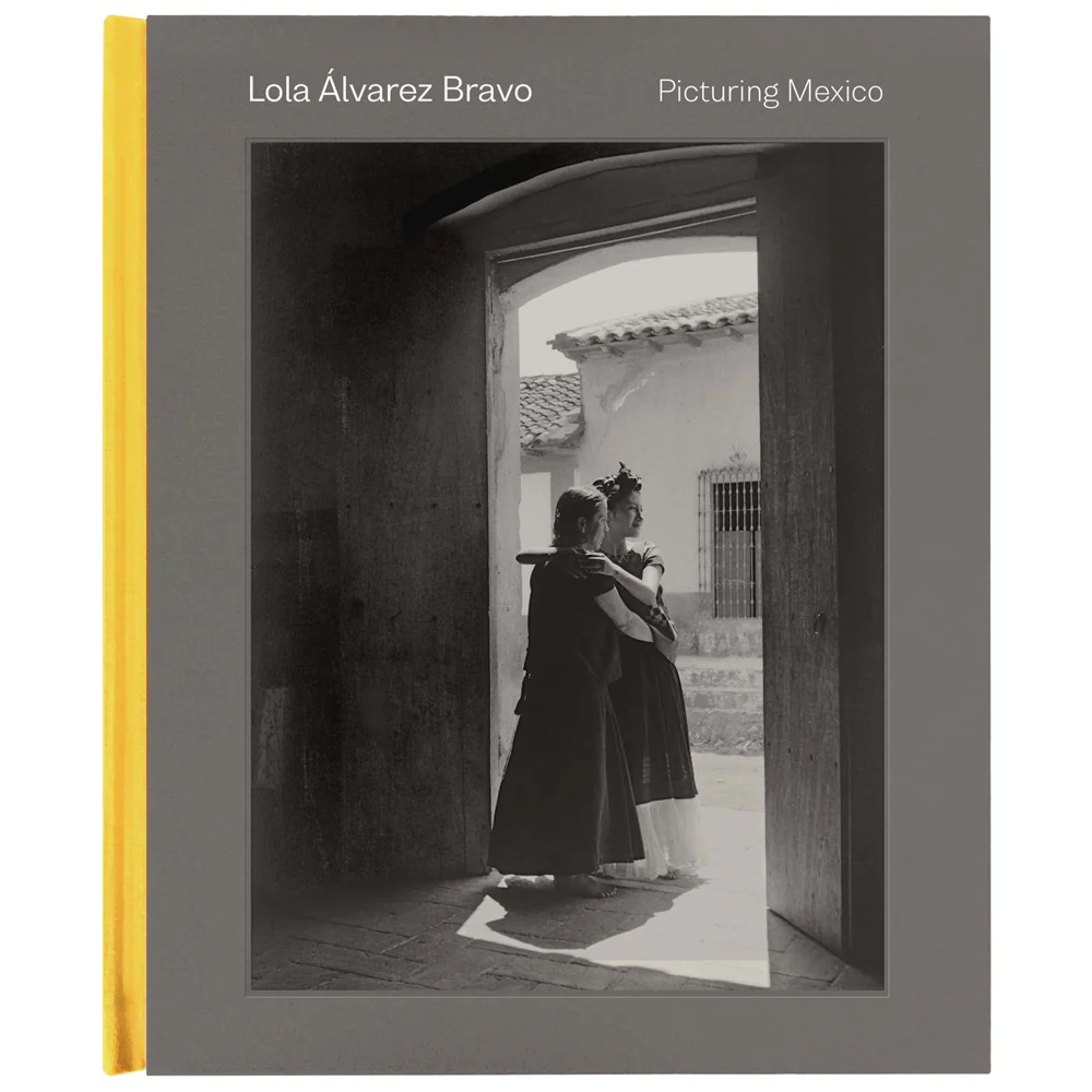 Stephanie Weissberg: Lola Ălvarez Bravo: Picturing Mexico